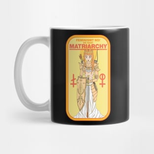 feminism? no, Matriarchy. Mug